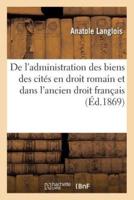 De l'administration des biens des cités en droit romain et dans l'ancien droit français