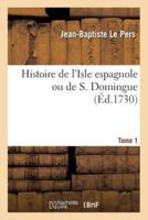 Histoire de l'Isle espagnole ou de S. Domingue Tome 1