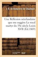 Une Réflexion néerlandaise que me suggère Le royal martyr du 19e siècle Louis XVII