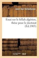 Essai sur le fellah algérien, thèse pour le doctorat