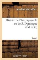 Histoire de l'Isle espagnole ou de S. Domingue. Tome 1