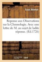 Reponse aux Observations sur la Chronologie. Avec une lettre de M. au sujet de ladite réponse.