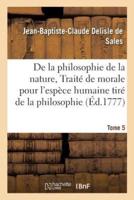 La philosophie de la nature, traité de morale pour l'espèce humaine tiré de la philosophie Tome 5