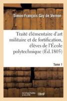 Traité élémentaire d'art militaire et de fortification, élèves de l'École polytechnique Tome 1