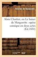 Alain Chartier, ou Le baiser de Marguerite : opéra comique en deux actes