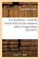 Les auxiliaires : récits de l'oncle Paul sur les animaux utiles à l'agriculture