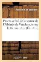 Procès-verbal de la séance de l'Athénée de Vaucluse, tenue le 16 juin 1810