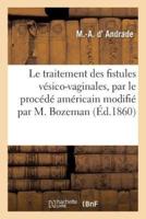 Sur le traitement des fistules vésico-vaginales, par le procédé américain modifié par M. Bozeman