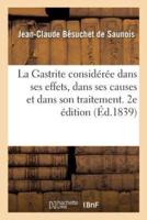 La Gastrite considérée dans ses effets, dans ses causes et dans son traitement. 2e édition