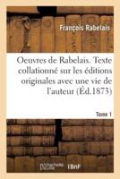 Oeuvres de Rabelais. Texte collationné sur les éditions originales avec une vie de l'auteur, Tome 1