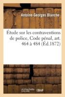 Étude sur les contraventions de police, Code pénal, art. 464 à 484