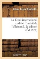 Le Droit international codifié. Traduit de l'allemand. 2e édition