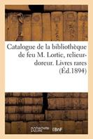 Catalogue de la bibliothèque de feu M. Lortic, relieur-doreur. Première partie, précédée