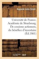 Université de France. Académie de Strasbourg. De cessione actionum, du bénéfice d'inventaire,