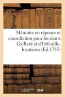 Mémoire en réponse et consultation pour les sieurs Gaillard et d'Orfeuille, locataires du privilège