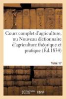 Cours complet d'agriculture, ou Nouveau dictionnaire d'agriculture théorique et Tome 17