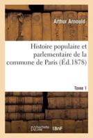 Histoire populaire et parlementaire de la commune de Paris. Tome 1