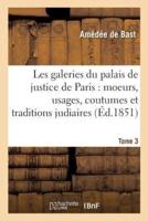 Les galeries du palais de justice de Paris : moeurs, usages, coutumes et traditions  Tome 3