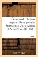 Écrivains de l'histoire auguste. Spartianus : Vies d'Adrien, d'Aelius Verus,  Tome 1