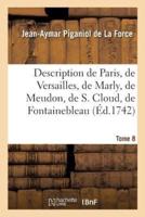 Description de Paris, de Versailles, de Marly, de Meudon, de S. Cloud, de Fontainebleau, et de