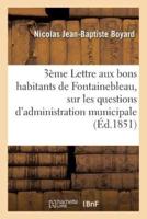 Troisième Lettre aux bons habitants de Fontainebleau, sur les questions d'administration municipale