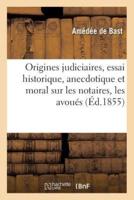 Origines judiciaires, essai historique, anecdotique et moral sur les notaires, les avoués