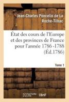 État des cours de l'Europe et des provinces de France pour l'année 1786 -1788 T1
