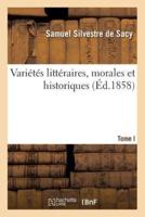 Variétés littéraires, morales et historiques. T. I