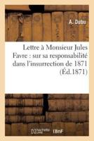 Lettre à Monsieur Jules Favre : sur sa responsabilité dans l'insurrection de 1871