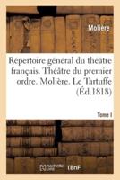 Répertoire général du théâtre français. Théâtre du premier ordre. Molière. Tome I