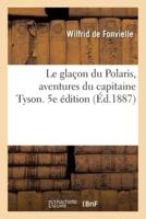 Le glaçon du Polaris, aventures du capitaine Tyson. 5e édition