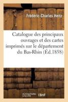 Catalogue des principaux ouvrages et des cartes imprimés sur le département du Bas-Rhin