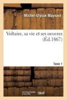 Voltaire, sa vie et ses oeuvres. Tome 1