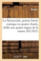 La Stomaciade, poème héroï-comique en quatre chants, dédié aux quatre règnes de la nature