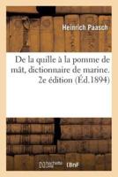 De la quille à la pomme de mât, dictionnaire de marine. 2e édition