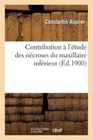 Contribution à l'étude des nécroses du maxillaire inférieur