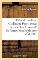 Thèse de doctorat. Guillaume Poyet, avocat et chancelier. Université de Nancy. Faculté de droit