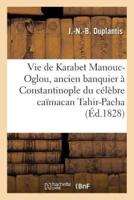 Vie de Karabet Manouc-Oglou, ancien banquier à Constantinople du célèbre caïmacan Tahir-Pacha