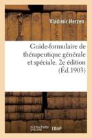Guide-formulaire de thérapeutique générale et spéciale. 2e édition