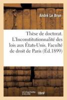 Thèse de doctorat. L'Inconstitutionnalité des lois aux États-Unis. Faculté de droit de Paris