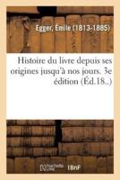 Histoire du livre depuis ses origines jusqu'à nos jours. 3e édition