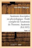 Anatomie descriptive ou physiologique -Traité complet de l'anatomie de l'homme. Tome 1-2