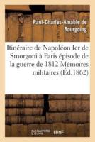 Itinéraire de Napoléon Ier de Smorgoni à Paris, épisode de la guerre de 1812 : premier extrait