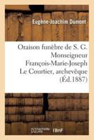 Oraison funèbre de S. G. Monseigneur François-Marie-Joseph Le Courtier, archevêque