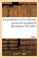 Le presbytère ou Les illustres persécutés pendant la Révolution. Tome 1