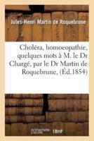 Choléra, homoeopathie, quelques mots à M. le Dr Chargé, par le Dr Martin de Roquebrune,