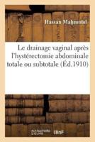 Le drainage vaginal après l'hystérectomie abdominale totale ou subtotale :