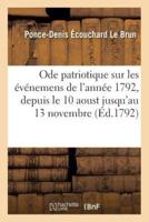 Ode patriotique sur les événemens de l'année 1792, depuis le 10 aoust jusqu'au 13 novembre,