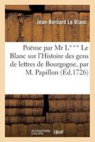 Poëme par Mr L*** Le Blanc sur l'Histoire des gens de lettres de Bourgogne,