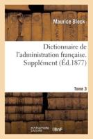 Dictionnaire de l'administration française. Supplément - Tome 3